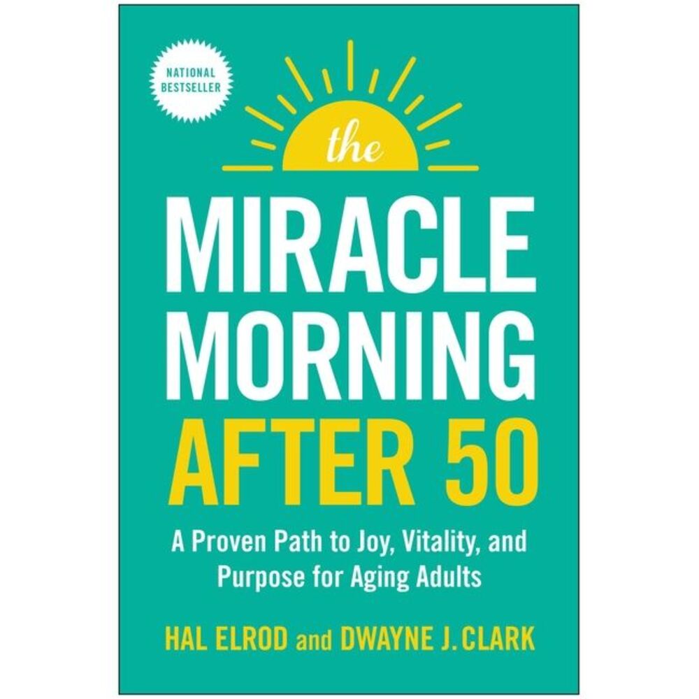 The Miracle Morning After 50: A Proven Path to Joy, Vitality, and Purpose for Ag